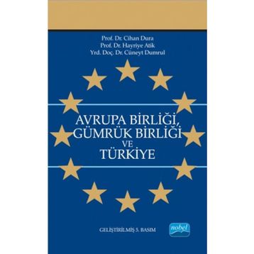 Avrupa Birliği Gümrük Birliği ve Türkiye - Cihan Dura Hayriye Atik Cüneyt Dumrul