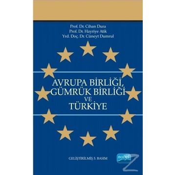 Avrupa Birliği Gümrük Birliği ve Türkiye - Cihan Dura Hayriye Atik Cüneyt Dumrul
