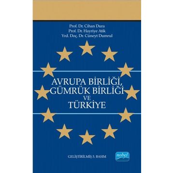 Avrupa Birliği Gümrük Birliği ve Türkiye - Cihan Dura Hayriye Atik Cüneyt Dumrul