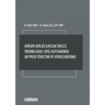 Avrupa Birliği Katılım Öncesi Yardım Aracı (IPA) Kapsamında AB Proje Yönetimi ve Vergilendirme - Birol Ubay