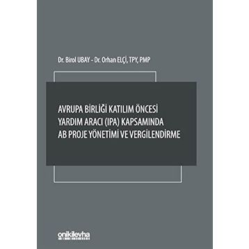 Avrupa Birliği Katılım Öncesi Yardım Aracı (IPA) Kapsamında AB Proje Yönetimi ve Vergilendirme - Birol Ubay