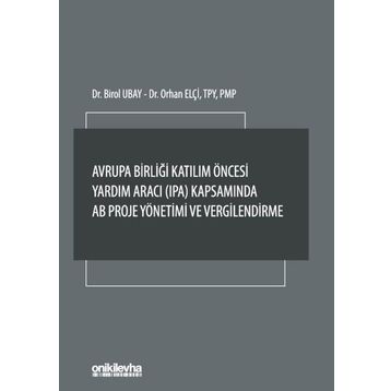 Avrupa Birliği Katılım Öncesi Yardım Aracı (IPA) Kapsamında AB Proje Yönetimi ve Vergilendirme - Birol Ubay