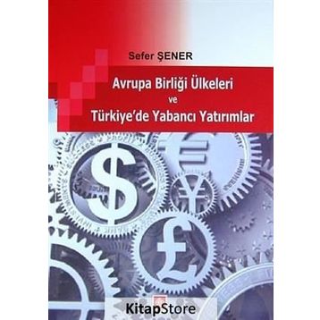 AVRUPA BIRLIĞI ÜLKELERI VE TÜRKIYE'DE YABANCI YATIRIMLAR - SEFER ŞENER