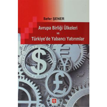 AVRUPA BIRLIĞI ÜLKELERI VE TÜRKIYE'DE YABANCI YATIRIMLAR - SEFER ŞENER