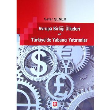AVRUPA BIRLIĞI ÜLKELERI VE TÜRKIYE'DE YABANCI YATIRIMLAR - SEFER ŞENER