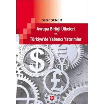AVRUPA BIRLIĞI ÜLKELERI VE TÜRKIYE'DE YABANCI YATIRIMLAR - SEFER ŞENER