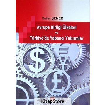 AVRUPA BIRLIĞI ÜLKELERI VE TÜRKIYE'DE YABANCI YATIRIMLAR - SEFER ŞENER