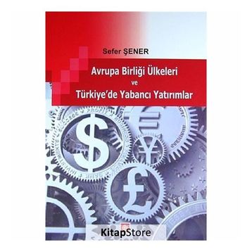 AVRUPA BIRLIĞI ÜLKELERI VE TÜRKIYE'DE YABANCI YATIRIMLAR - SEFER ŞENER