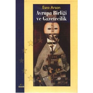 AVRUPA BİRLİĞİ VE GAZETECILIK - ESRA ARSAN