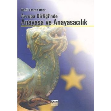 AVRUPA BİRLİĞİ`NDE ANAYASA VE ANAYASACILIK - BERTIL EMRAH ODER
