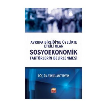 Avrupa Birliğine Üyelikte Etkili Olan Sosyoekonomik Faktörlerin Belirlenmesi - Nobel Bilimsel Eserler