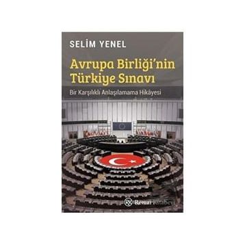 Avrupa Birliği'nin Türkiye Sınavı - Selim Yenel