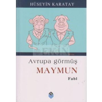 AVRUPA GÖRMÜŞ MAYMUN - HÜSEYİN KARATAY