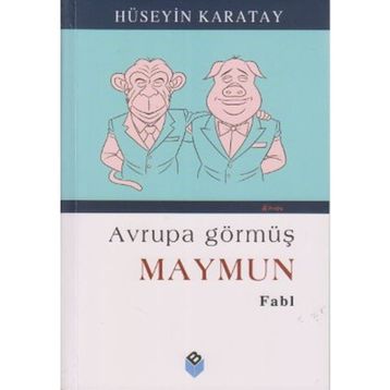 AVRUPA GÖRMÜŞ MAYMUN - HÜSEYİN KARATAY