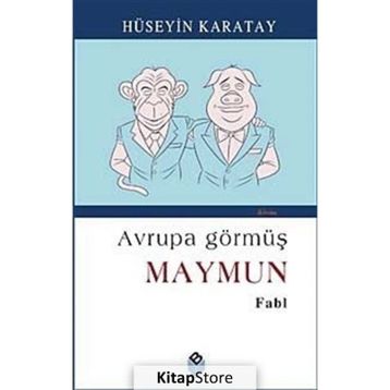 AVRUPA GÖRMÜŞ MAYMUN - HÜSEYİN KARATAY