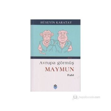 AVRUPA GÖRMÜŞ MAYMUN - HÜSEYİN KARATAY
