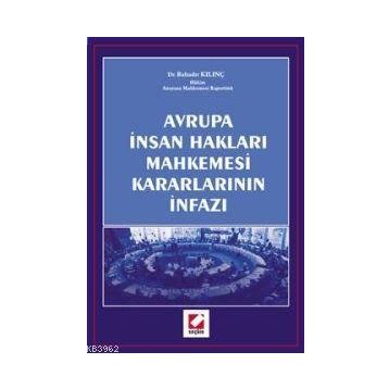 Avrupa İnsan Hakları Mahkemesi Kararları İnfazı - Bahadır Kılınç
