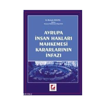 Avrupa İnsan Hakları Mahkemesi Kararları İnfazı - Bahadır Kılınç