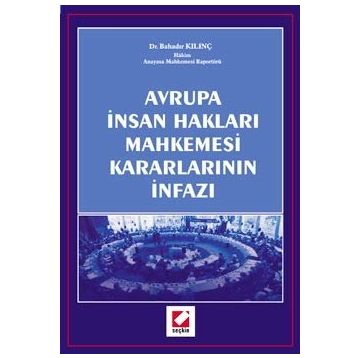Avrupa İnsan Hakları Mahkemesi Kararları İnfazı - Bahadır Kılınç