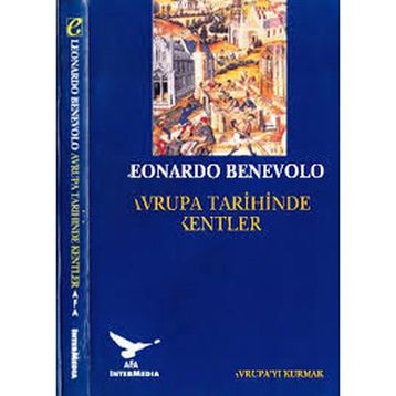 Avrupa Tarihinde Kentler - Leonardo Benevolo