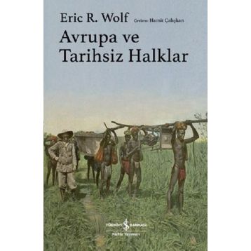 Avrupa ve Tarihsiz Halklar Eric R. Wolf