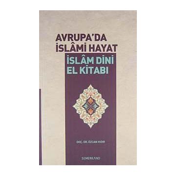 Avrupa'da İslami Hayat İslam Dini El Kitabı - Özcan Hıdır