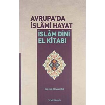 Avrupa'da İslami Hayat İslam Dini El Kitabı - Özcan Hıdır