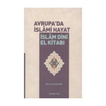 Avrupa'da İslami Hayat İslam Dini El Kitabı - Özcan Hıdır
