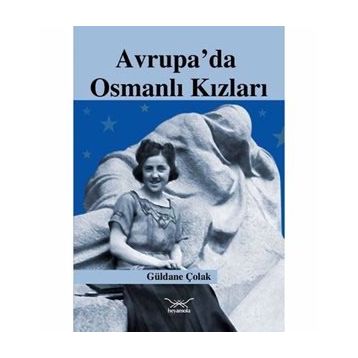 Avrupa'da Osmanlı Kızları - Güldane Çolak