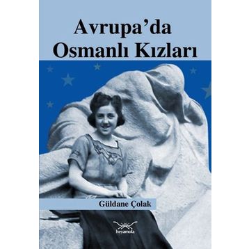 Avrupa'da Osmanlı Kızları - Güldane Çolak