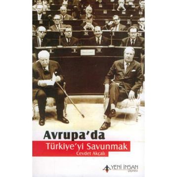 AVRUPA´DA TÜRKİYE´Yİ SAVUNMAK - CEVDET AKÇALI