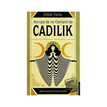 Avrupa’da ve Osmanlı’da Cadılık - Özge Özal