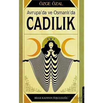 Avrupa’da ve Osmanlı’da Cadılık - Özge Özal
