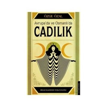 Avrupa’da ve Osmanlı’da Cadılık - Özge Özal
