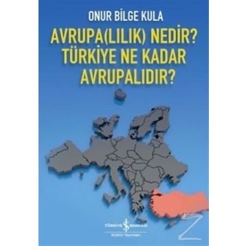 Avrupalılık Nedir? Türkiye Ne Kadar Avrupalıdır? - Onur Bilge Kula
