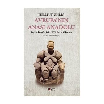 AVRUPANIN ANASI ANADOLU - HELMUT UHLIG
