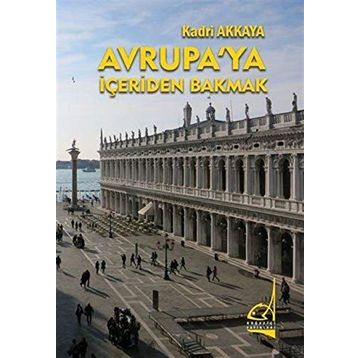 Avrupa'ya İçeriden Bakmak - Kadri Akkaya