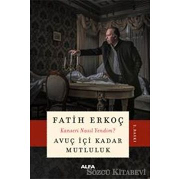 Avuç İçi Kadar Mutluluk - Fatih Erkoç