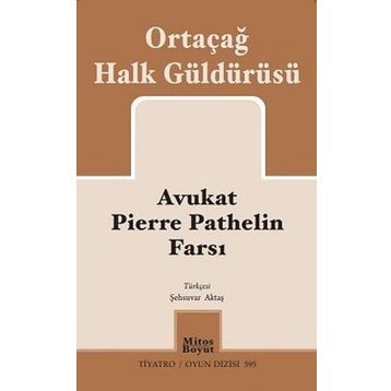 Avukat Pierre Pathelin Farsı Ortaçağ Halk Güldürüsü - Kolektif