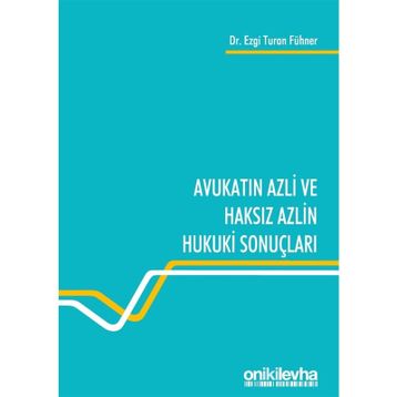 Avukatın Azli ve Haksız Azlin Hukuki Sonuçları - Ezgi Turan Fühner