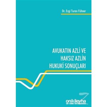 Avukatın Azli ve Haksız Azlin Hukuki Sonuçları - Ezgi Turan Fühner