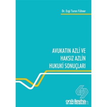 Avukatın Azli ve Haksız Azlin Hukuki Sonuçları - Ezgi Turan Fühner