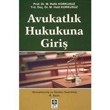 Avukatlık Hukukuna Giriş - M. Refik Korkusuz