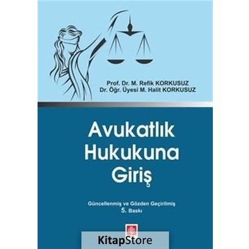 Avukatlık Hukukuna Giriş - M. Refik Korkusuz