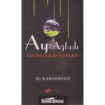AY AĞLADI YILDIZLAR DÜŞERKEN - ALI KARADENIZ