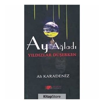 AY AĞLADI YILDIZLAR DÜŞERKEN - ALI KARADENIZ
