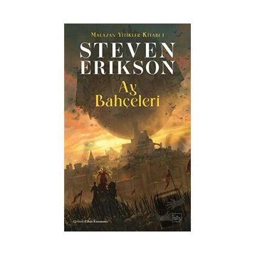 Ay Bahçeleri - Malazan Yitikler 1 - Steven Erikson