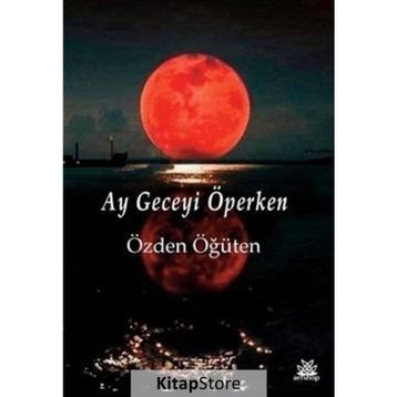 Ay Geceyi Öperken - Özden Öğüten