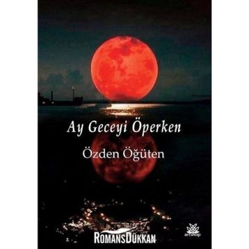 Ay Geceyi Öperken - Özden Öğüten