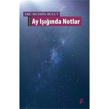 Ay Işığında Notlar - Ebu Muhsin Bulut
